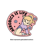 Aerobics Is Life Pin